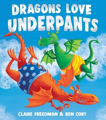 Dragons Love Underpants by Freedman, Claire