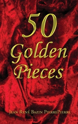 50 Golden Pieces by Pierrepierre, Jean René Bazin