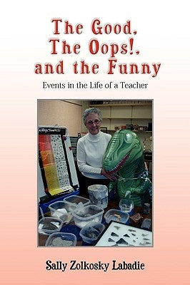 The Good, The Oops! and the Funny by LaBadie, Sally Zolkosky
