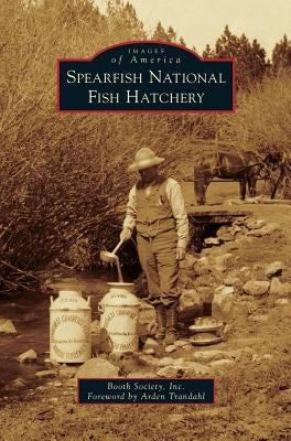 Spearfish National Fish Hatchery by Booth Society, Inc
