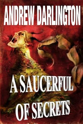 A Saucerful of Secrets: Fourteen Stories of Fantasy, Warped Sci-Fi and Perverse Horror by Chong, Vincent
