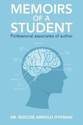 Memoirs of a Student: Professional associates of author by Dykman, Roscoe Arnold