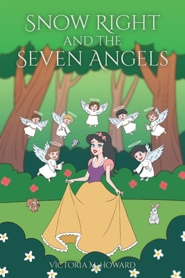 Snow Right and the Seven Angels by Howard, Victoria M.