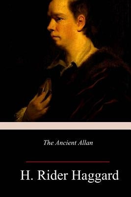 The Ancient Allan by Haggard, H. Rider