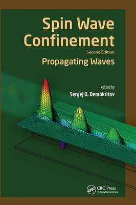 Spin Wave Confinement: Propagating Waves, Second Edition by Demokritov, Sergej O.