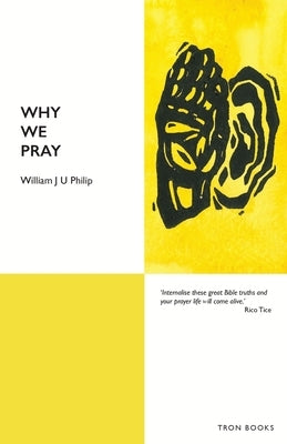 Why We Pray by Philip, William J. U.