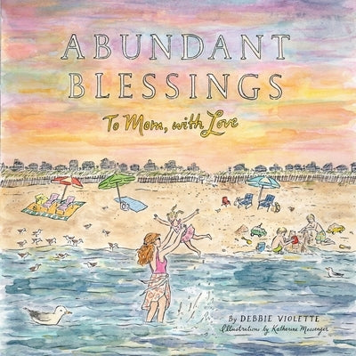 Abundant Blessings: To Mom, with Love by Violette, Debbie