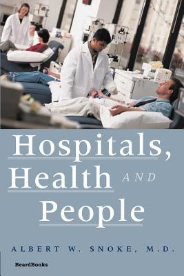 Hospitals, Health and People by Snoke, Albert W.