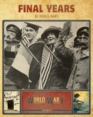 Final Years of World War I by Hamilton, John