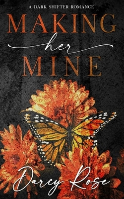 Making Her Mine: A Dark Shifter Romance by Rose, Darcy