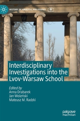 Interdisciplinary Investigations Into the Lvov-Warsaw School by Drabarek, Anna