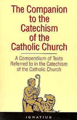 Companion to the Catechism of the Catholic Church: A Compendium of Texts by St Ignatius