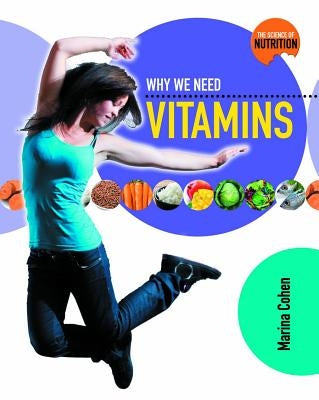 Why We Need Vitamins by Cohen, Marina