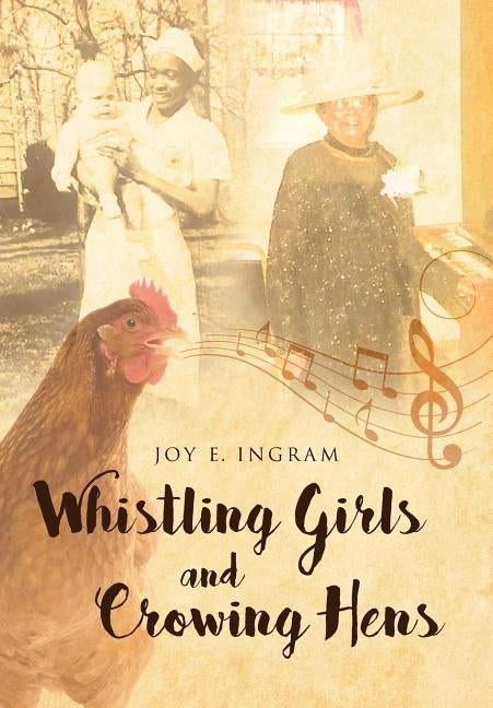 Whistling Girls and Crowing Hens by Ingram, Joy E.