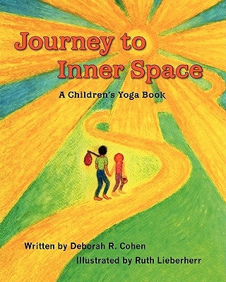 Journey to Inner Space: A Children's Yoga Book by Lieberherr, Ruth