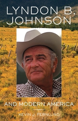 Lyndon B. Johnson and Modern America, 25 by Fernlund, Kevin J.