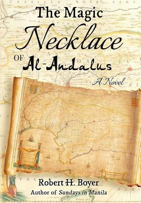 The Magic Necklace of Al-Andalus by Boyer, Robert H.