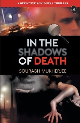 In the Shadows of Death by Mukherjee, Sourabh