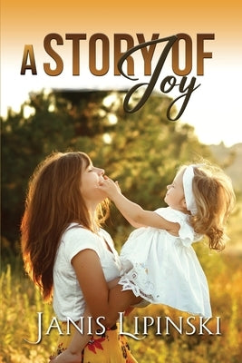 A Story of Joy by Lipinski, Janis