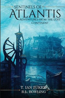 Sentinels of Atlantis by Zuker, T. Ian
