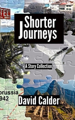 Shorter Journeys: A Story Collection by Calder, David