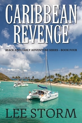 Caribbean Revenge: Mack and Carly Adventure Series - Book Four by Storm, Lee