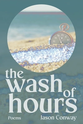 The wash of hours by Conway, Jason