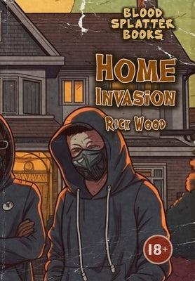 Home Invasion by Wood, Rick