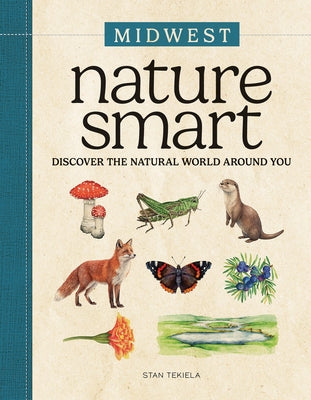 Nature Smart: Midwest: Discover the Natural World Around You by Tekiela, Stan
