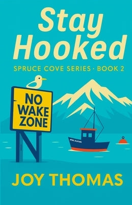 Stay Hooked: Spruce Cove Series Book 2 by Thomas, Joy
