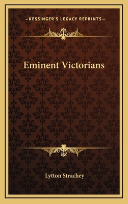 Eminent Victorians by Strachey, Lytton