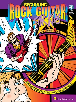 Beginning Rock Guitar for Kids: A Fun, Easy Approach to Playing Today's Rock Guitar Styles [With CD] by Brown, Jimmy