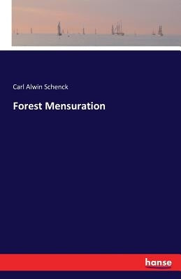 Forest Mensuration by Schenck, Carl Alwin