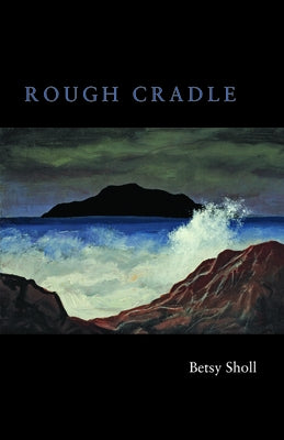 Rough Cradle by Sholl, Betsy