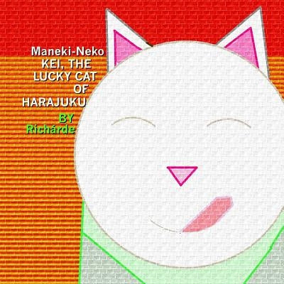 Maneki-Neko: Kei, The Lucky Cat of Harajuku by Richárde