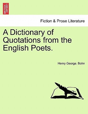 A Dictionary of Quotations from the English Poets. by Bohn, Henry George