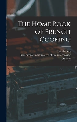 The Home Book of French Cooking by Andors, Lise