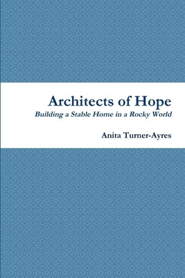 Architects of Hope by Turner-Ayres, Anita