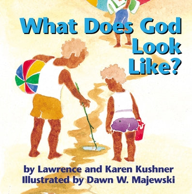 What Does God Look Like? by Kushner, Lawrence