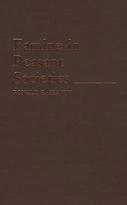 Famine in Peasant Societies. by Seavoy, Ronald E.