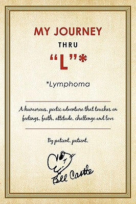 My Journey Thru "L" *: *Lymphoma by Castle, Bill