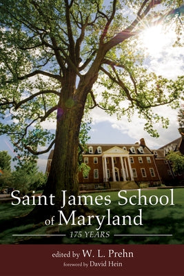 Saint James School of Maryland: 175 Years by Prehn, W. L.