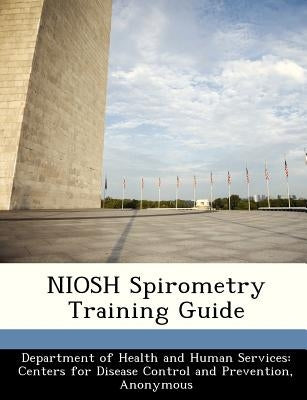 Niosh Spirometry Training Guide by Department of Health and Human Services