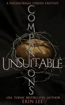 Unsuitable Companions: A dark paranormal romance by Lee, Erin