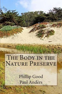 The Body in the Nature Preserve by Anders, Paul