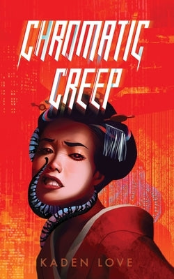 Chromatic Creep by Love, Kaden