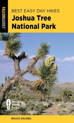 Best Easy Day Hikes Joshua Tree National Park by Grubbs, Bruce