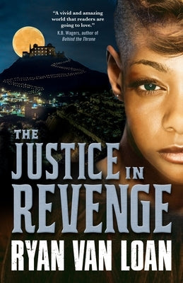 The Justice in Revenge by Van Loan, Ryan