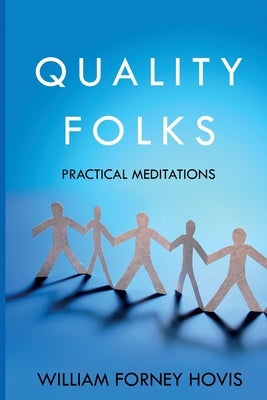 Quality Folks: Practical Meditations by Hovis, William Forney