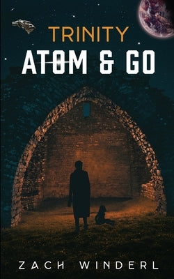 Trinity: Atom & Go by Winderl, Zach